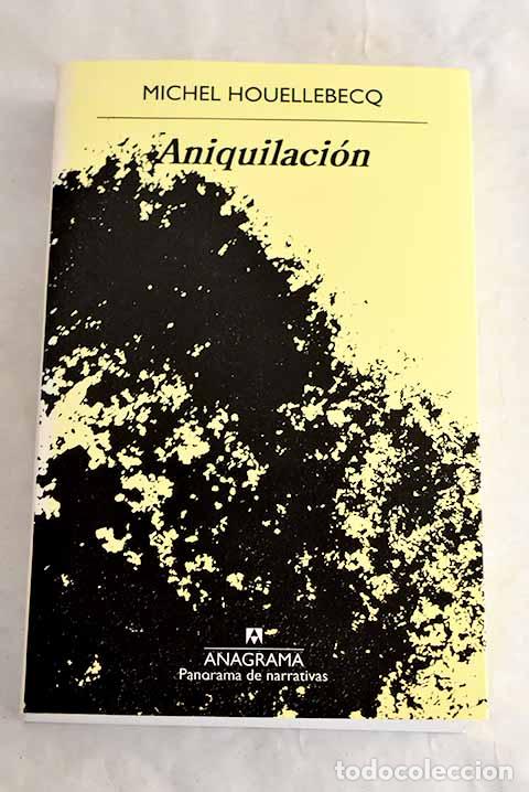Libros: Aniquilaci&oacute;n: Houellebecq, Michel.- Houellebecq, Michel