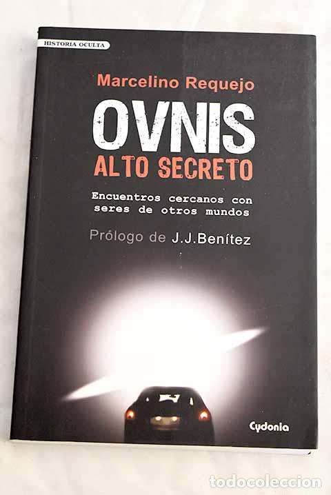 Libri di seconda mano: Ovnis, alto secreto: encuentros cercanos con seres de otros mundos.- Requejo, Marcelino