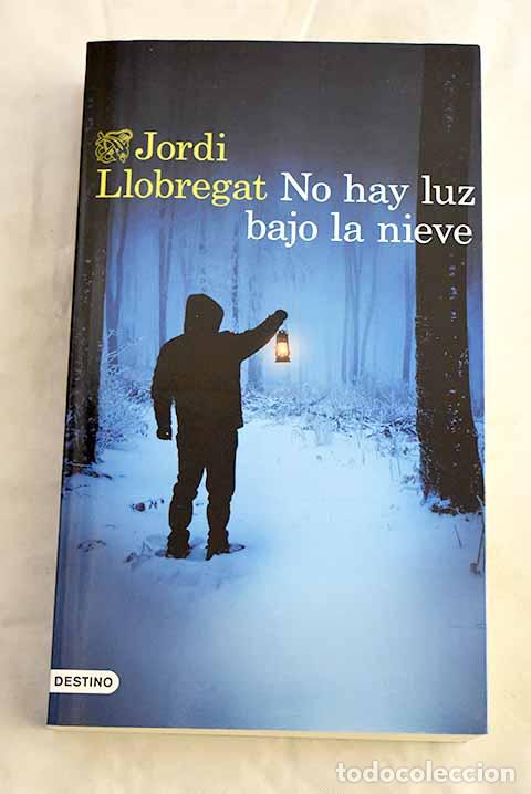 Libri di seconda mano: No hay luz bajo la nieve.- Llobregat, Jordi