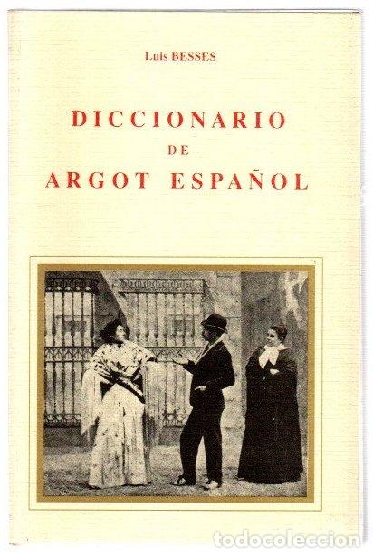 Libri di seconda mano: Diccionario del argot espa&ntilde;ol o lenguaje jergal gitano, delincuente profesional y popular - Besses,