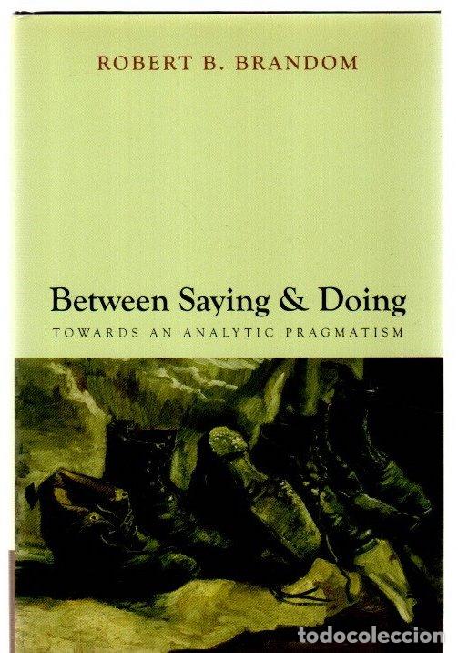 Libros: Between saying & doing. Towards an analytic pragmatism - Brandom, Robert B.