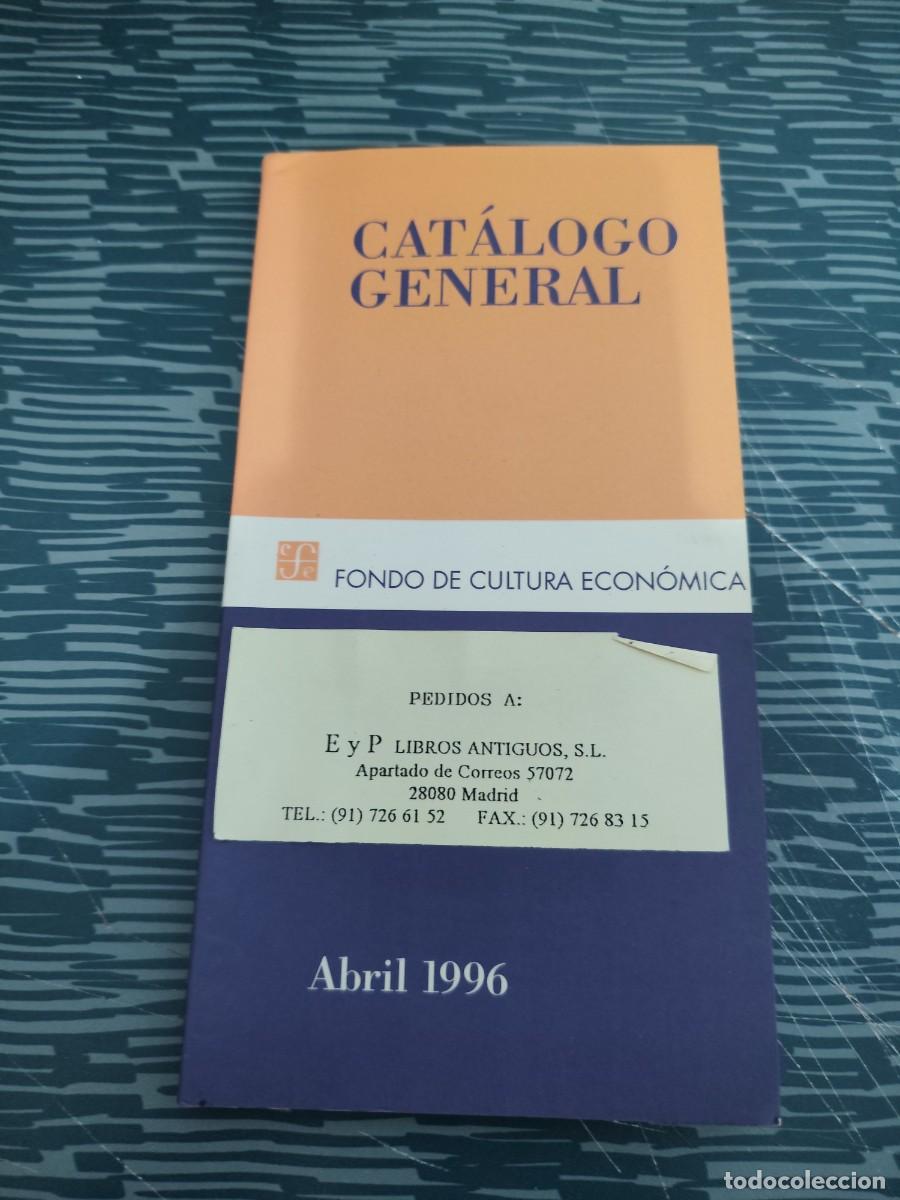 Libros: CAT&Aacute;LOGO GENERAL, FONDO DE CULTURA ECON&Oacute;MICA, ABRIL 1996,158 P&Aacute;GINAS.