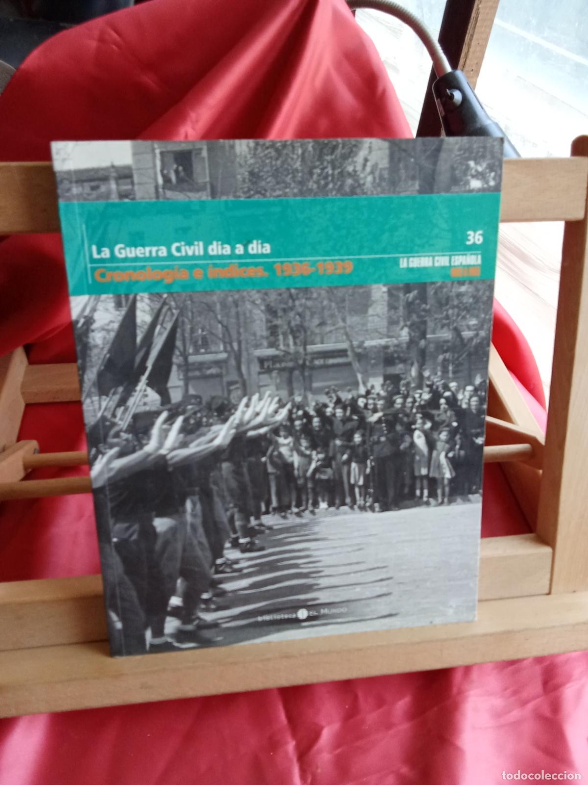 Libros: La Guerra Civil d&iacute;a a d&iacute;a, (Cronolog&iacute;a e &Iacute;ndices. 1936-1939). L.12820-1674