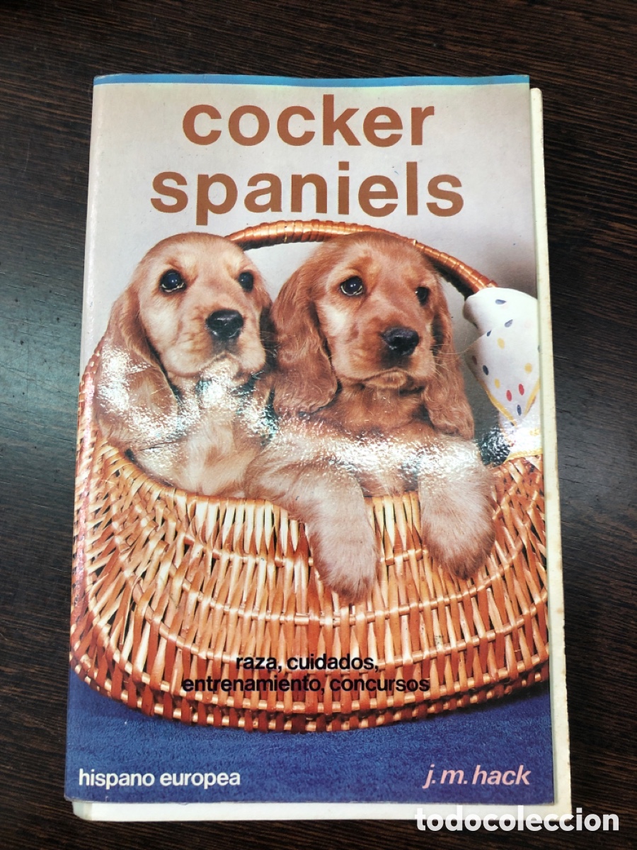 Libros: COCKER SPANIELS raza cuidados entrenamiento concursos J M HACK HISPANO EUROPEA 1991