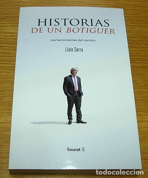 Libros: Libro HISTORIAS DE UN BOTIGUER de Llu&iacute;s Serra Seurat Ediciones 2017 Impecable