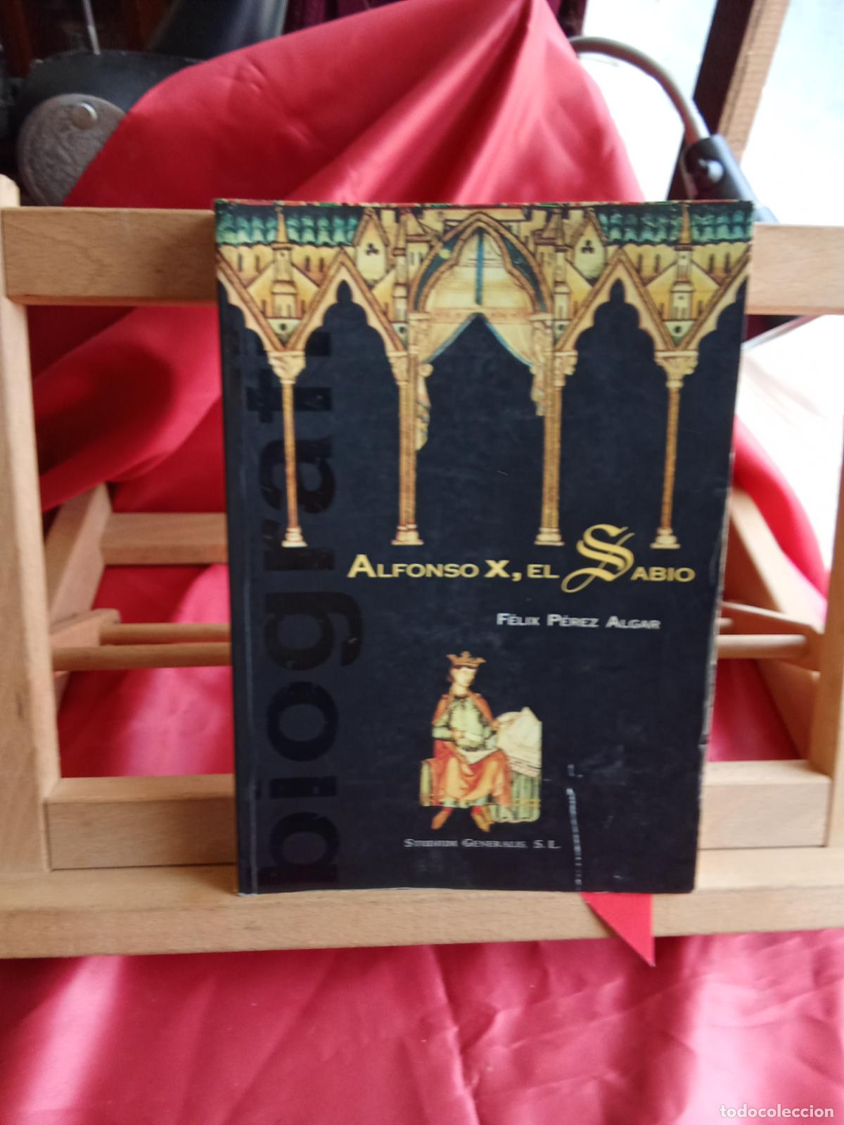 Libros: Alfonso X, El Sabio. F&eacute;lix P&eacute;rez Algar. L.12820-1678