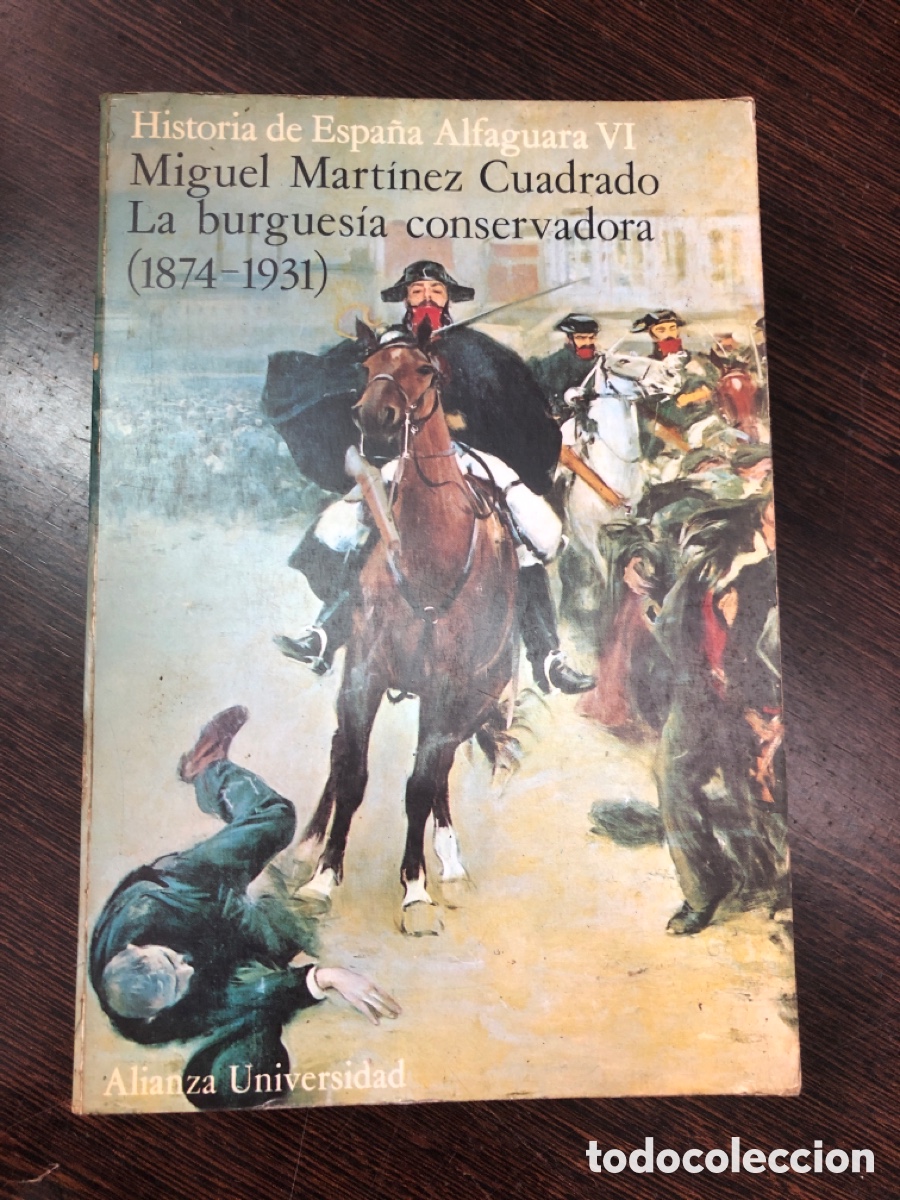 Livres: HISTORIA DE ESPA&Ntilde;A ALFAGUARA VI MIGUEL MARTINEZ CUADRADO LA BURGUESIA CONSERVADORA 1874 1931 ALIANZA