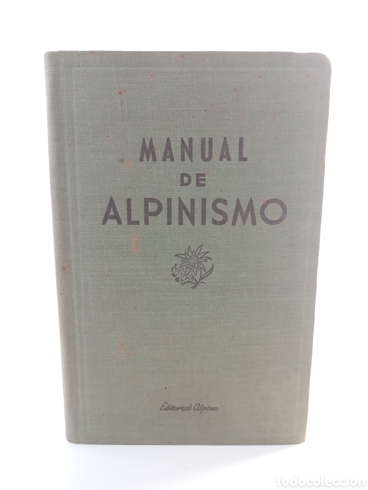 Libros: Manual de Alpinismo. Editorial Alpina, primera edici&oacute;n, 1946. Ilustrado.