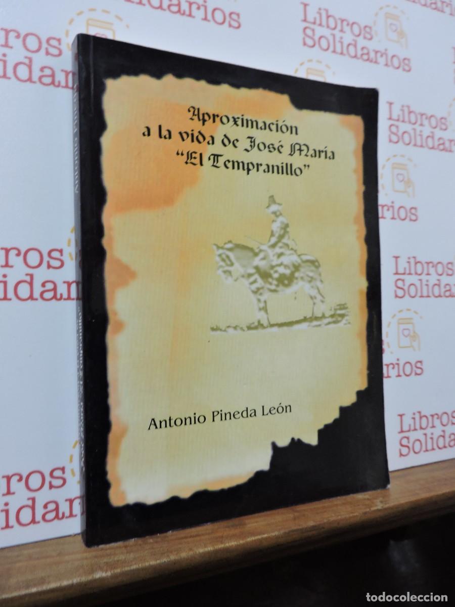 Libros: Aproximaci&oacute;n a la vida de Jos&eacute; Mar&iacute;a &rdquo;El tempranillo&rdquo;. PINEDA LE&Ouml;N, Antonio. M&aacute;laga, 1999