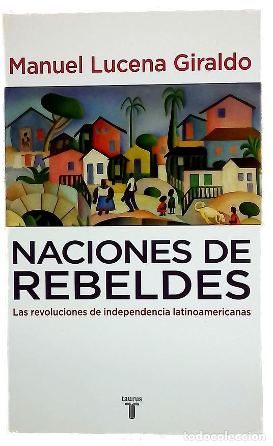 Libros: Naciones de rebeldes las revoluciones de independencia latinoamericanas