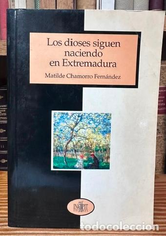 books: LOS DIOSES SIGUEN NACIENDO EN EXTREMADURA. Biograf&iacute;a apasionada de un Fiscal - CHAMORRO FERNANDEZ, M
