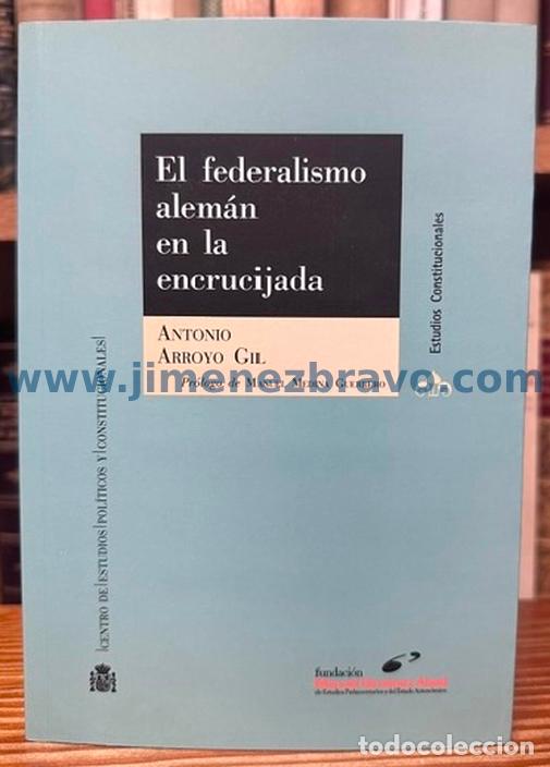 books: EL FEDERALISMO ALEM&Aacute;N EN LA ENCRUCIJADA - ARROYO GIL, Antonio