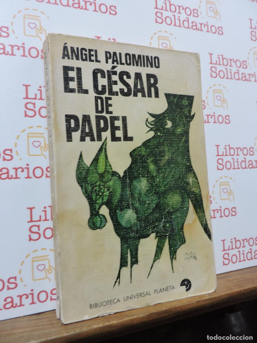 Libri di seconda mano: El c&eacute;sar de papel. PALOMINO, &Aacute;ngel. Biblioteca Universal Planeta. Barcelona, 1972