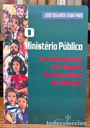 books: O MINISTERIO PUBLICO NA CONSTRU&Ccedil;AO DO ESTADO DEMOCR&Aacute;TICO DE DIREITO - SABO PAES, Jos&eacute; Eduardo