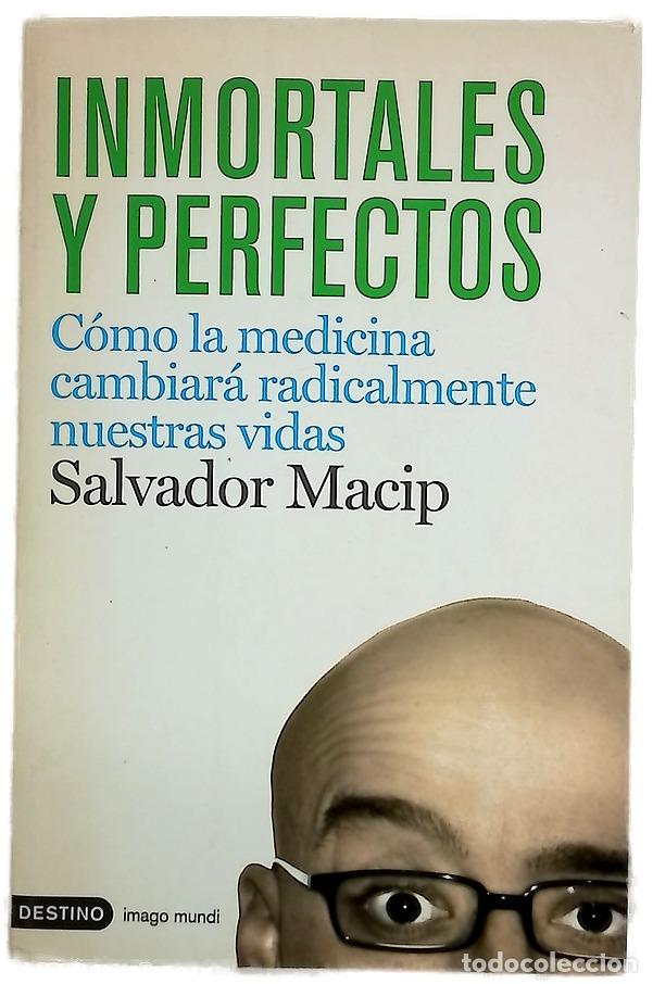 Libros: Inmortales y perfectos c&oacute;mo la medicina cambiar&aacute; radicalmente nuestras vidas