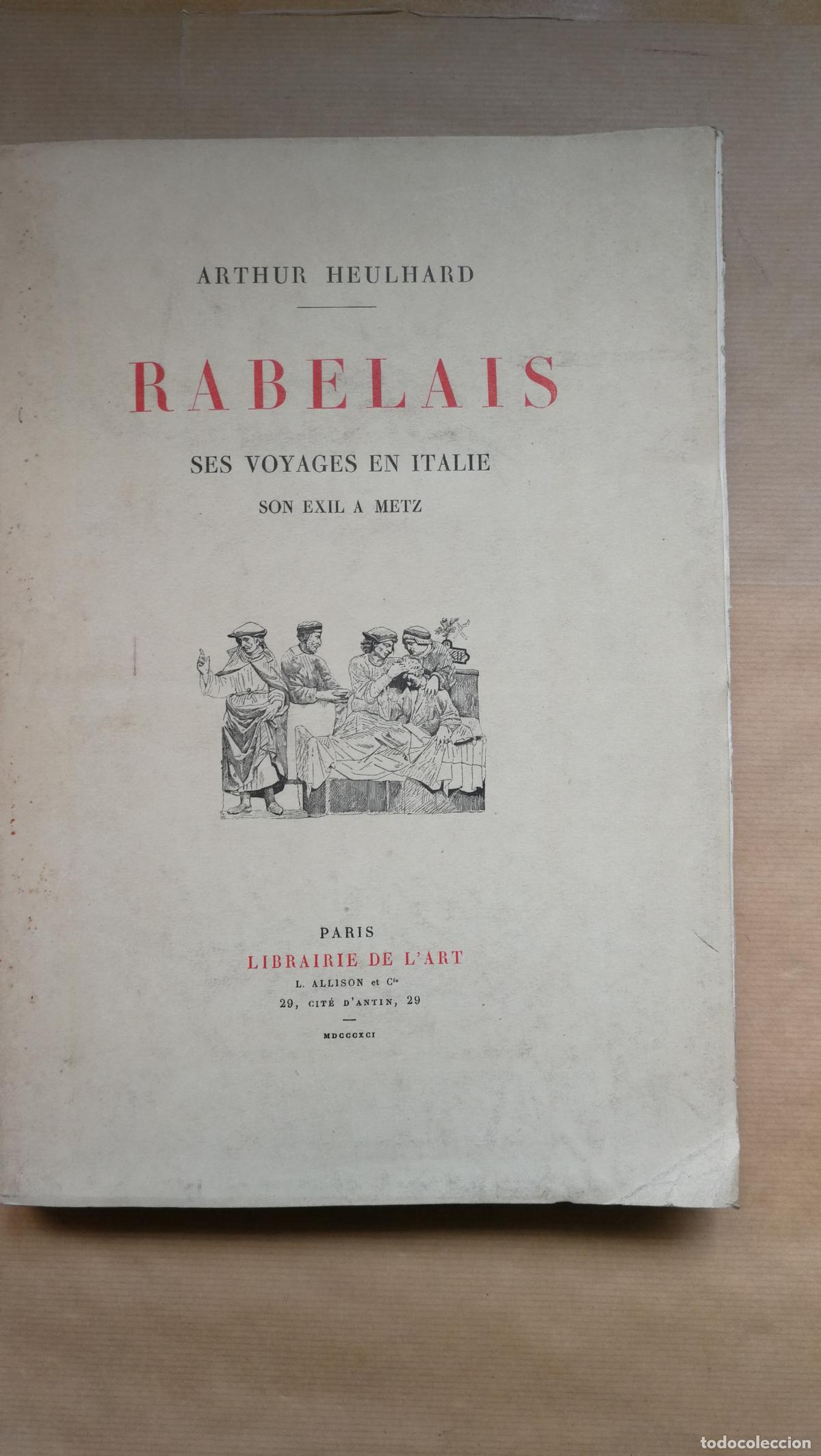 Libros: &rdquo;Rabelais ses voyages en Italie, son exil &agrave; Metz&rdquo; - Arthur HEULHARD