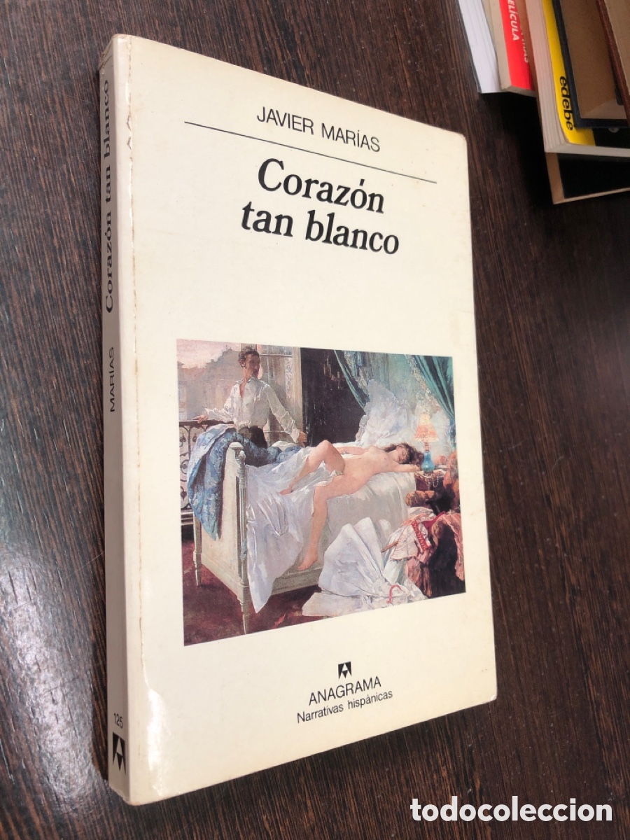 B&uuml;cher: CORAZON TAN BLANCO JAVIER MARIAS EDITORIAL ANAGRAMA NARRATIVAS HISPANICAS 1992