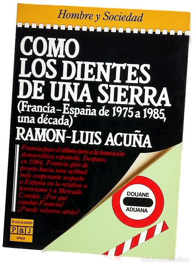 Libros: Como los dientes de una sierra (Francia-Espa&ntilde;a de 1975 a 1985, una d&eacute;cada)