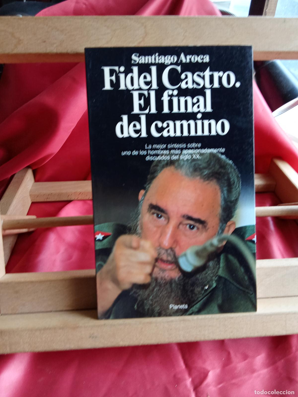 Livros em segunda m&atilde;o: Fidel Castro, El final del camino. Santiago Aroca. L.12820-1698