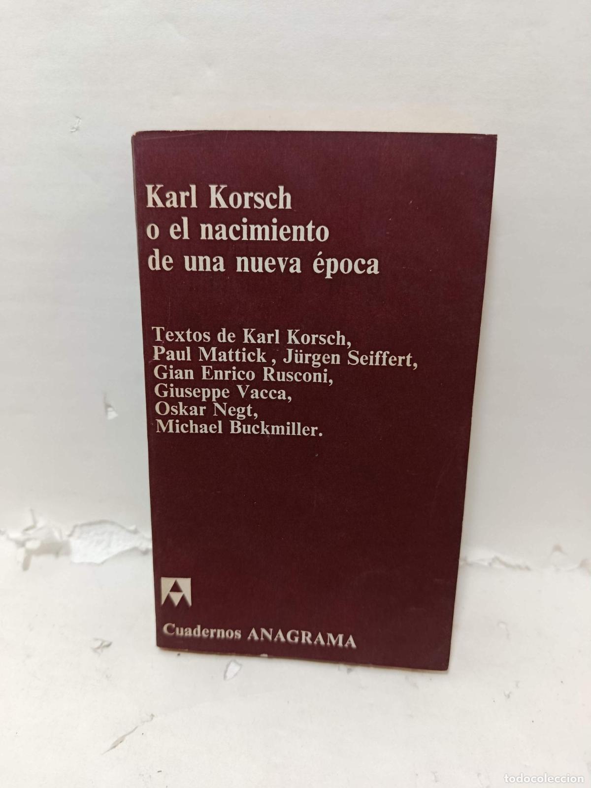 books: KARL KORSCH O EL NACIMIENTO DE UNA NUEVA &Eacute;POCA - Varios Autores; Eduardo Subirats