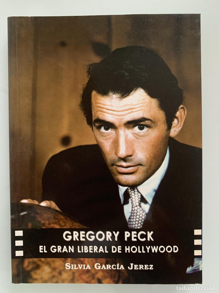 Libros: Gregory Peck. EL GRAN LIBERAL DE HOLLYWOOD - Silvia Garc&iacute;a Jerez