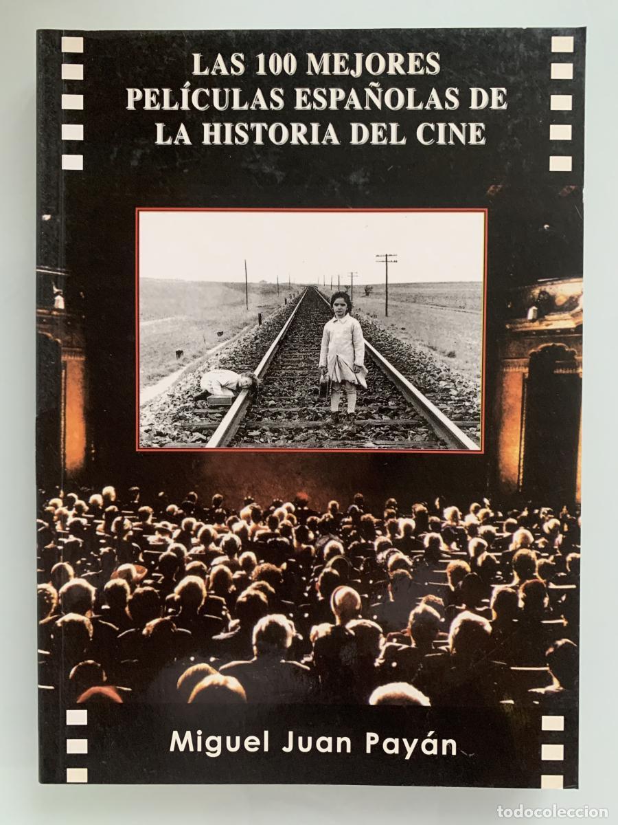 Libros: LAS 100 MEJORES PEL&Iacute;CULAS ESPA&Ntilde;OLAS DE LA HISTORIA DEL CINE - Miguel Juan Pay&aacute;n