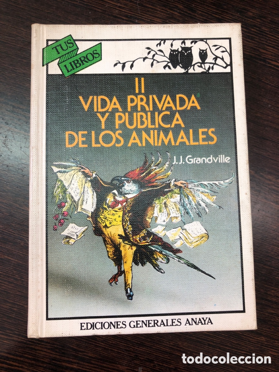 Libros: II VIDA PRIVADA Y PUBLICA DE LOS ANIMALES J J GRANDVILLE EDICIONES GENERALES ANAYA