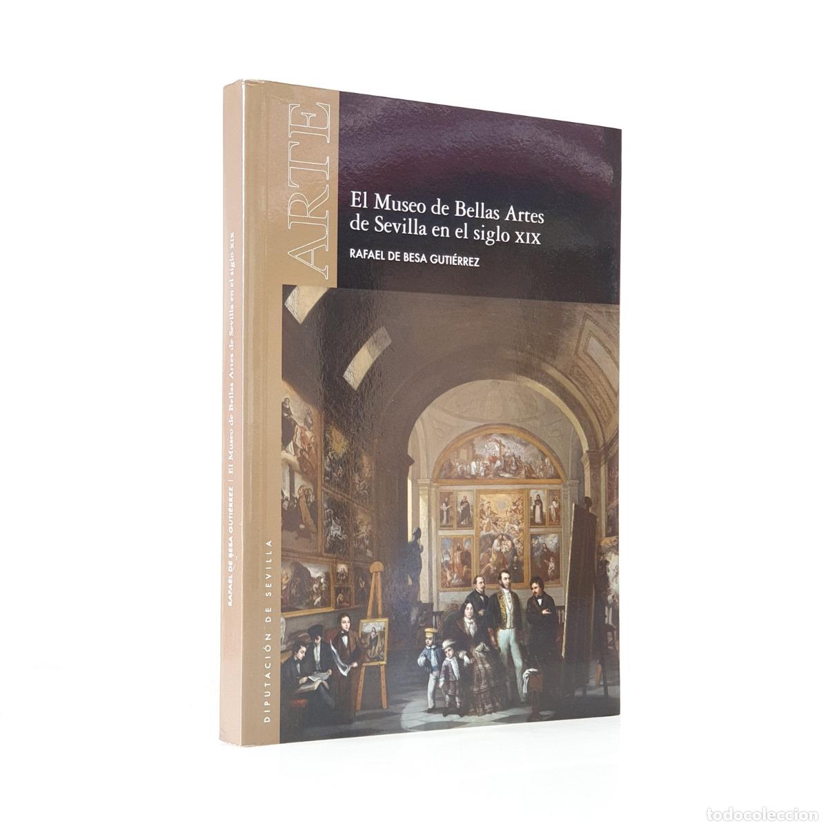 Libri di seconda mano: Rafael de Besa Guti&eacute;rrez - El Museo de Bellas Artes de Sevilla en el siglo XIX