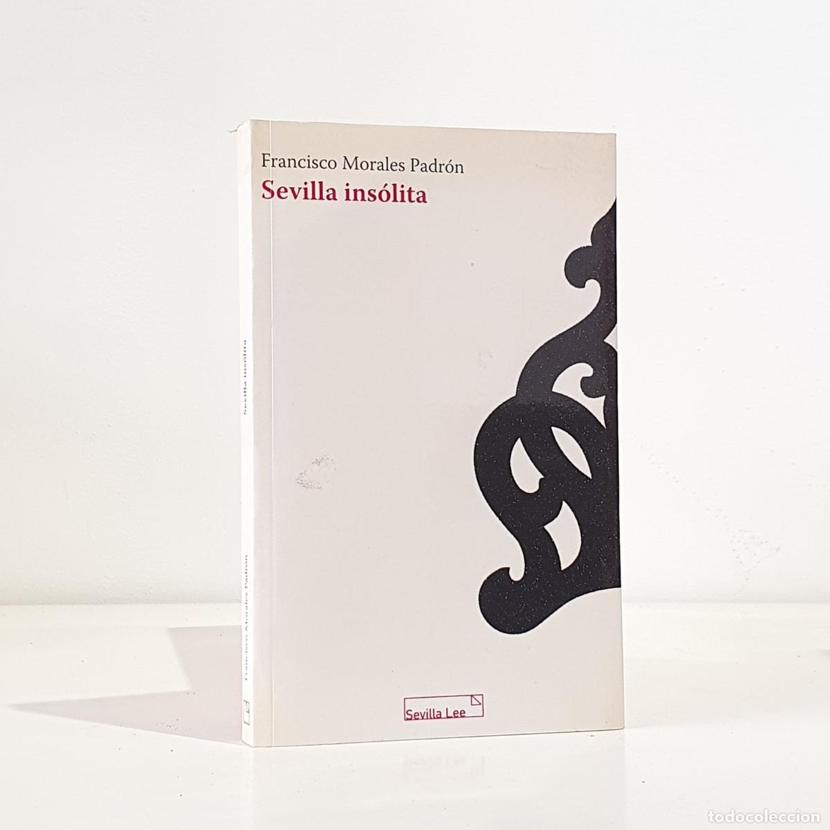 Libros: Francisco Morales Padr&oacute;n - Sevilla ins&oacute;lita