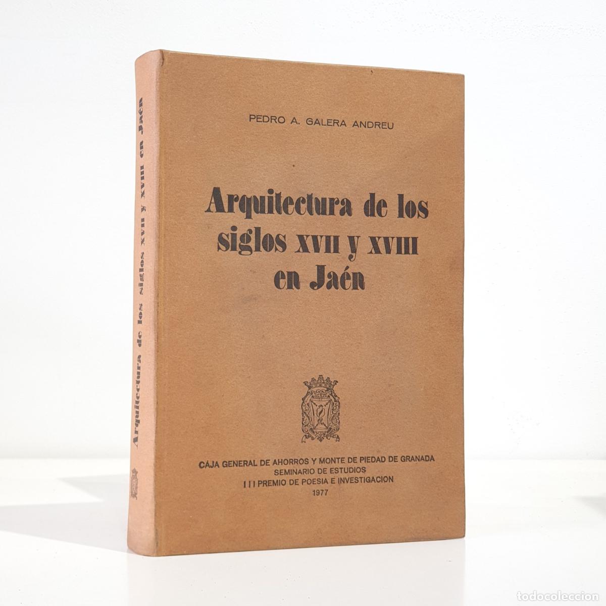 Libros: Antonio Galera Andreu - Arquitectura de los siglos XVII y XVIII en Ja&eacute;n