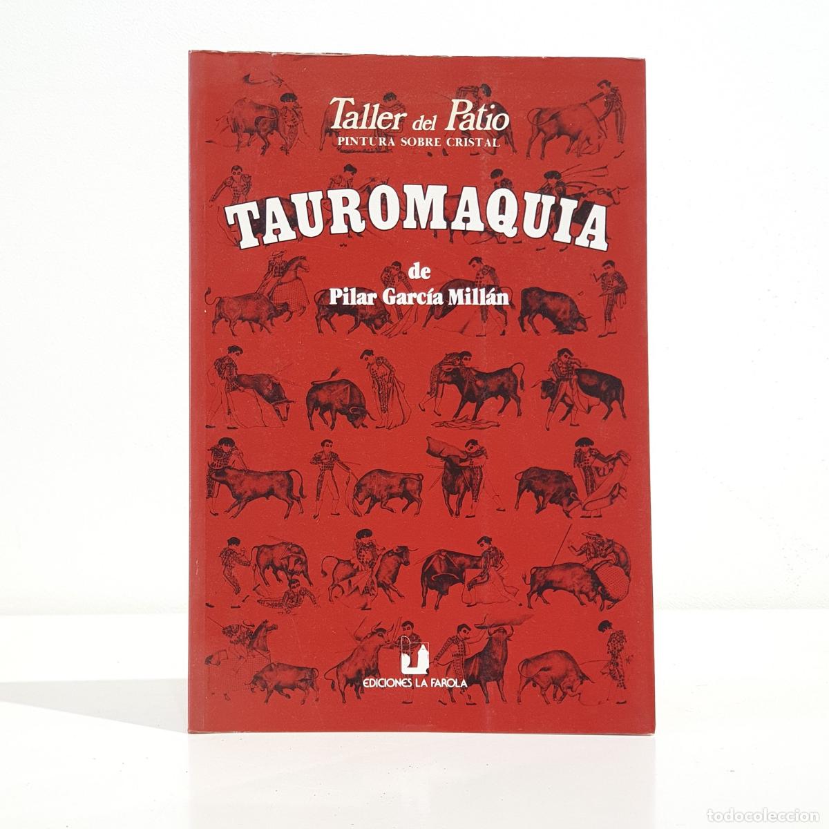 Libros: GARC&Iacute;A MILL&Aacute;N, Pilar - Tauromaquia. Taller del Patio. Pintura sobre cristal