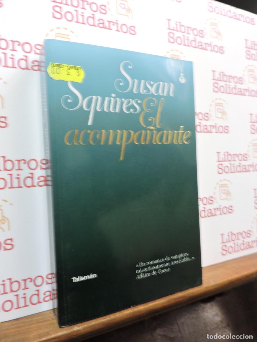 Libros: El acompa&ntilde;ante. SQUIRES, Susan. Ed. Talism&aacute;. Barcelona, 2007