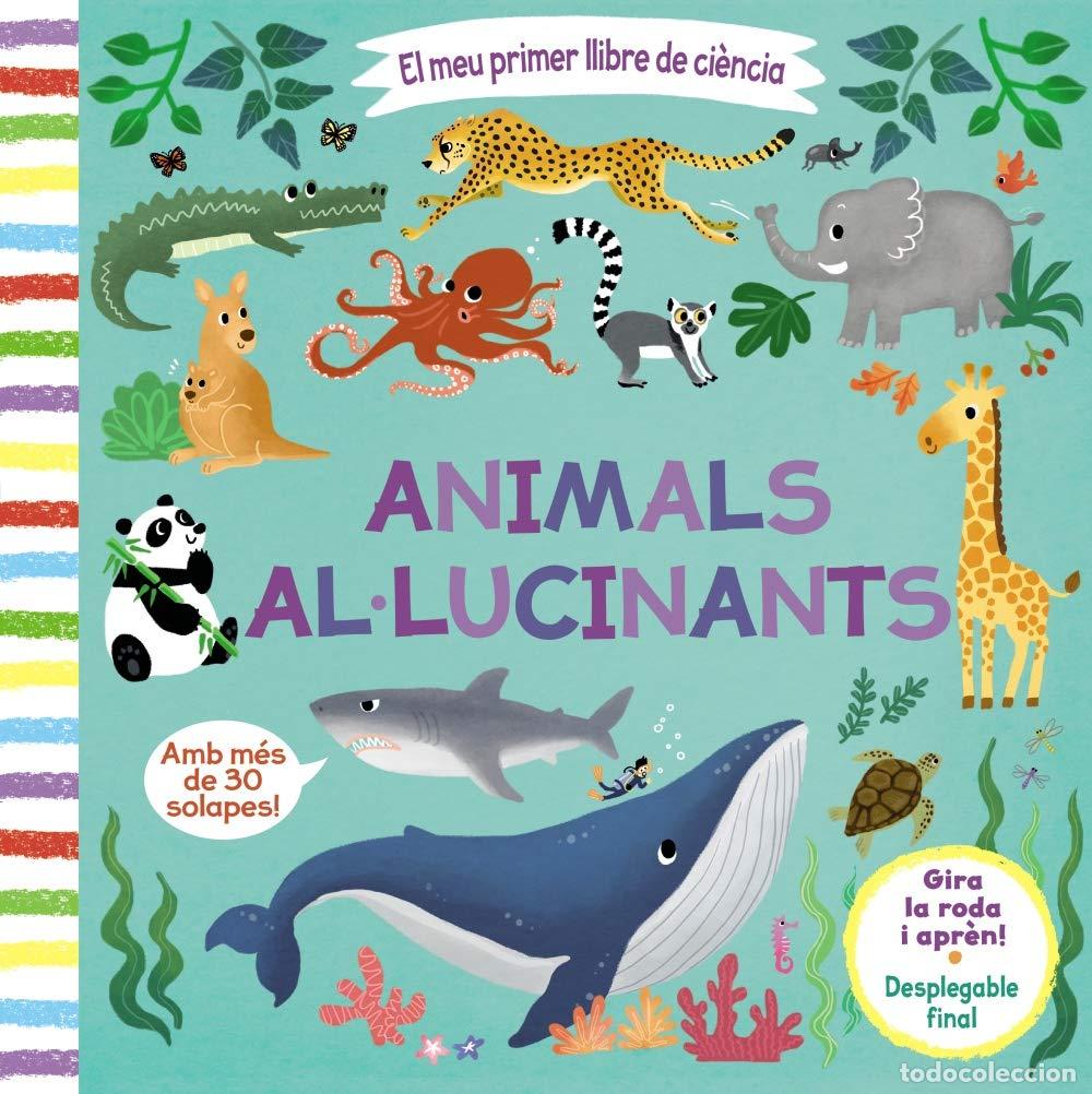 Libros: El meu primer llibre de ci&egrave;ncia. Animals al&middot;lucinants (Catal&aacute; - A PARTIR DE 3 ANYS - MANIPULATIUS