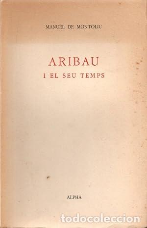 Libros: ARIBAU I EL SEU TEMPS - De Montoliu,Manuel - Foto 1