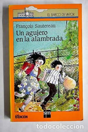 B&uuml;cher: UN AGUJERO EN LA ALAMBRADA - Sautereau,Fran&ccedil;ois