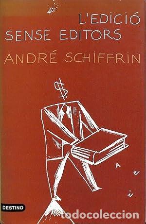 books: L&acute;EDICI&Oacute; SENSE EDITORS - Schiffrin,Andr&eacute;
