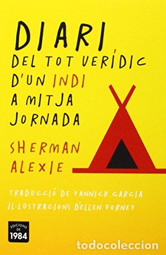 Livros em segunda m&atilde;o: DIARI DEL TOT VER&Iacute;DIC D&acute;UN INDI A MITJA JORNADA - Alexie,Sherman