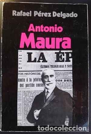 Libros: ANTONIO MAURA - P&eacute;rez Delgado,Rafael