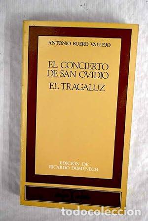 Libros: EL CONCIERTO DE SAN OVIDIO/EL TRAGALUZ Edici&oacute;n de Ricardo Dom&eacute;nech - Buero Vallejo,Antonio