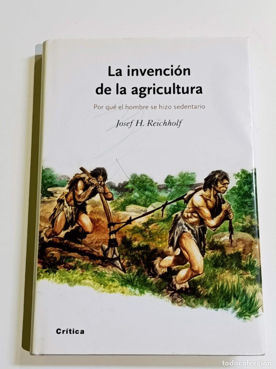 Libros: La invenci&oacute;n de la agricultura Josef H Reichholf