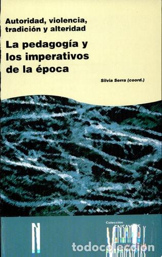 Libri di seconda mano: Pedagog&iacute;a y los imperativos de la &eacute;poca, La (61) - Silvia Se - Silvia Serra
