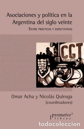 books: Asociaciones y pol&iacute;tica en la Argentina del siglo veinte: En - Omar Acha