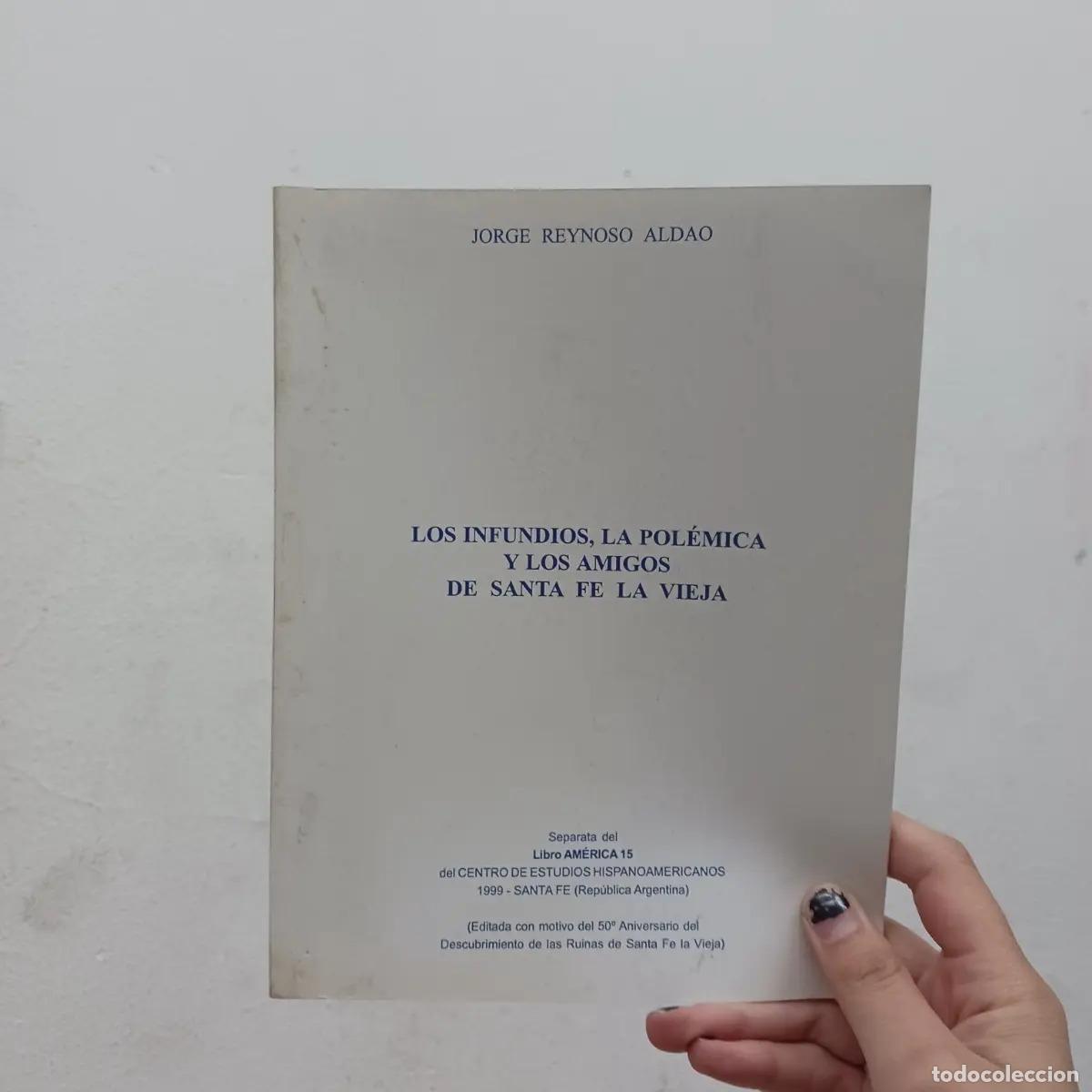 Libros: Los infundios, la polemica y los amigos de Santa Fe la vieja (det.) - Jorge Reynoso Aldao