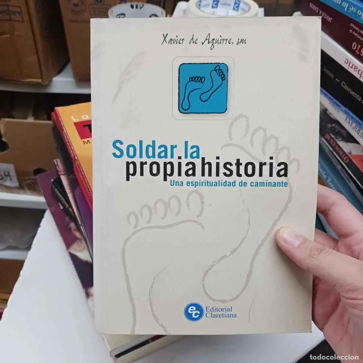 Livres: Soldar la propia historia - Xavier de Aguirre