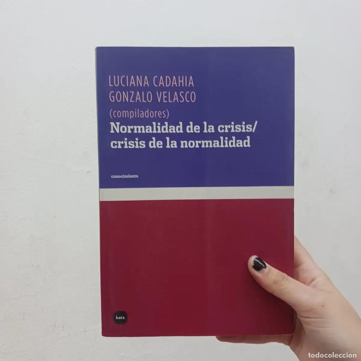 Libros: Normalidad de la crisis/crisis de la normalidad - Luciana Cadahia, Gonzalo Velasco