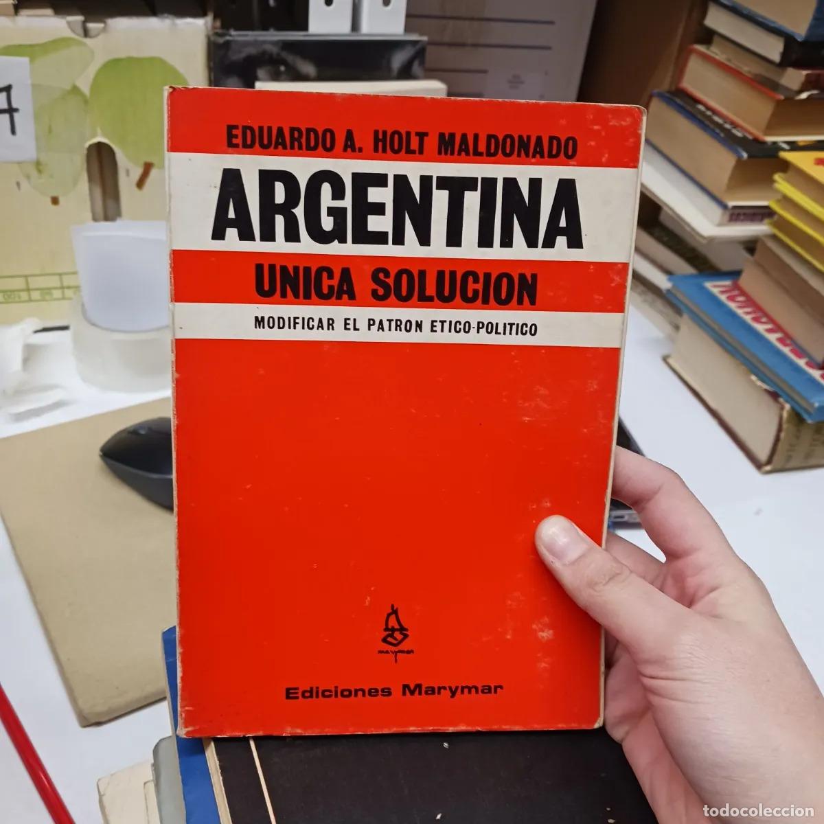 Libros: Argentina: unica solucion (det.) - Eduardo A. Holt Maldonado