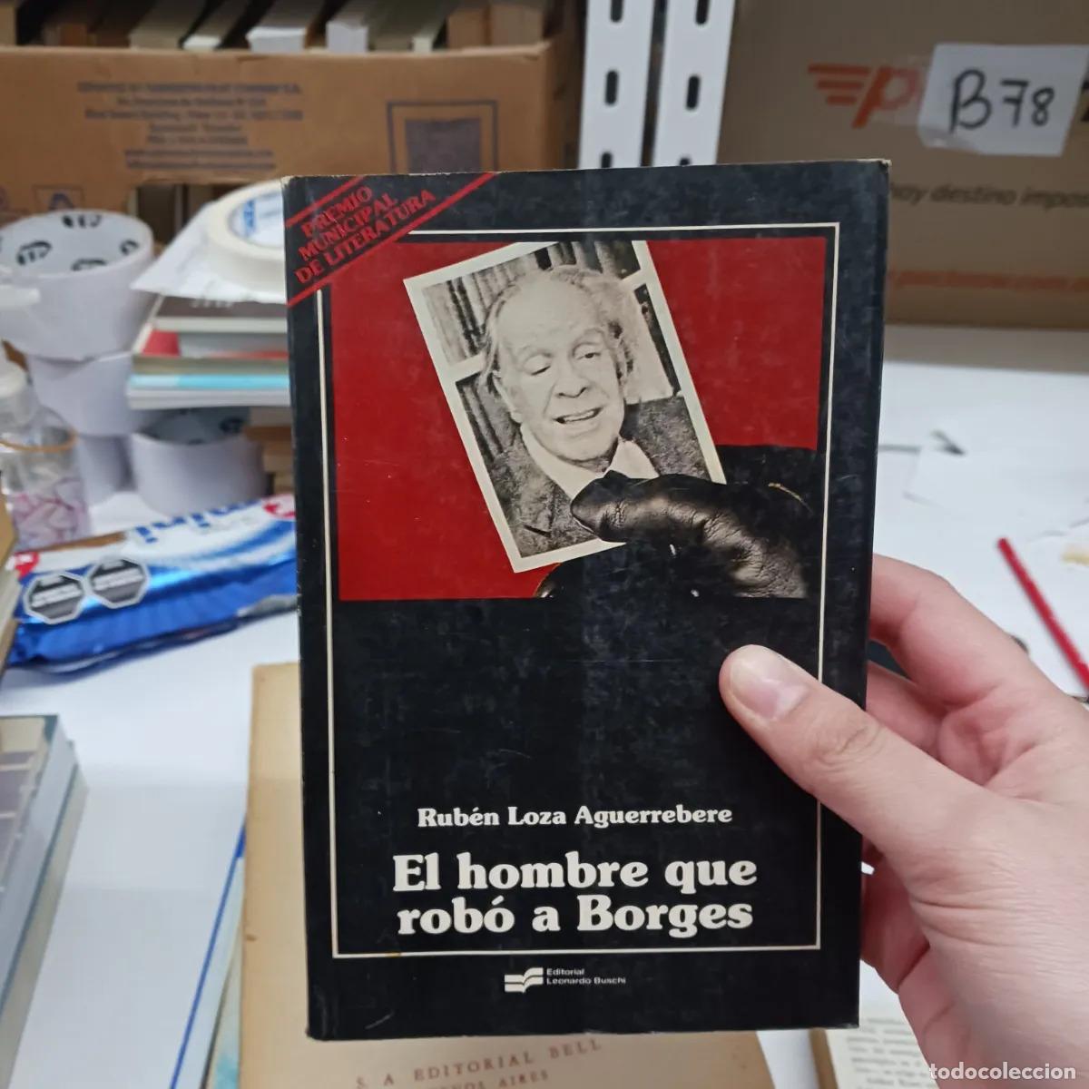Libros: El hombre que robo a Borges - Ruben Loza Aguerrebere
