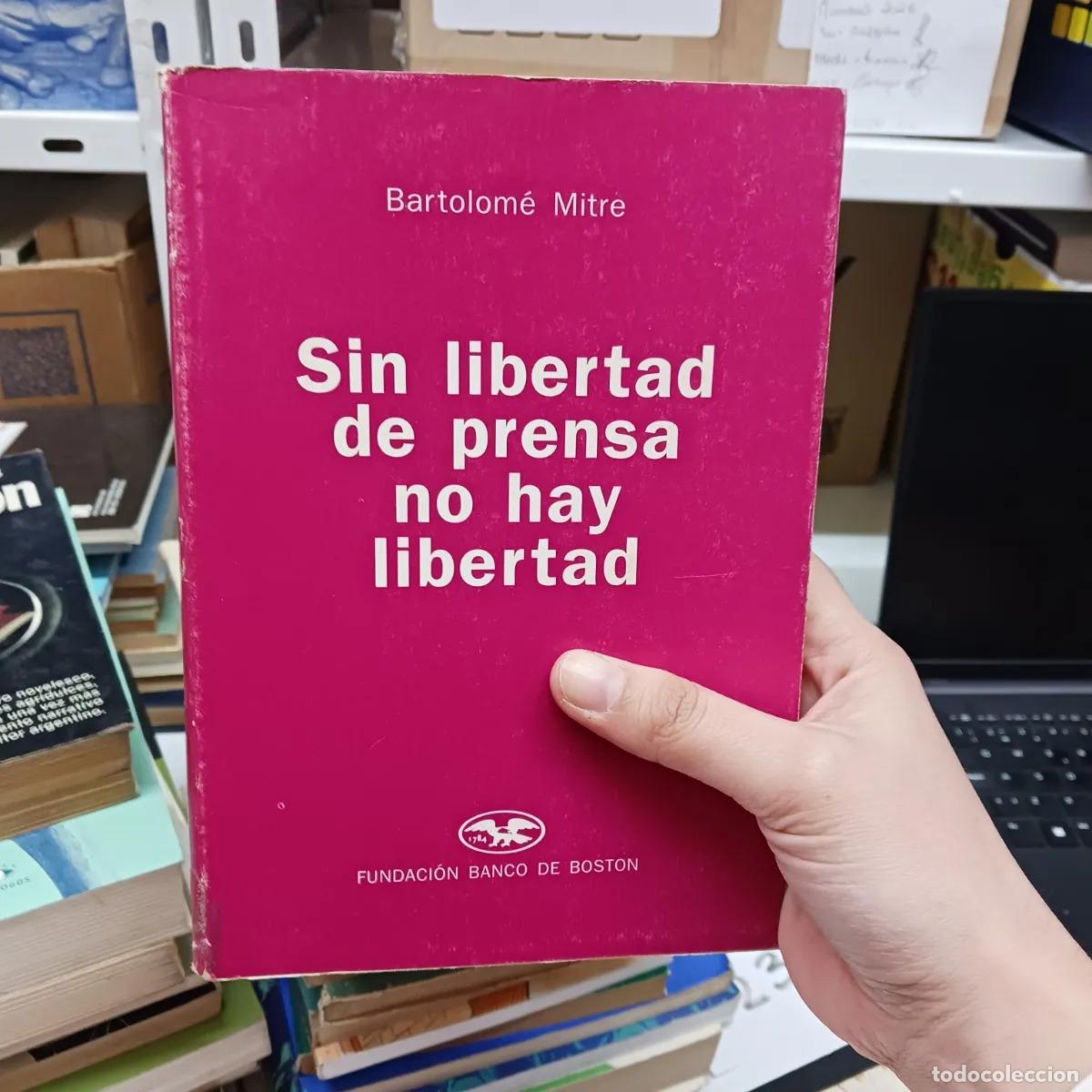Libri di seconda mano: Sin libertad de prensa no hay libertad (det.) - Bartolome Mitre