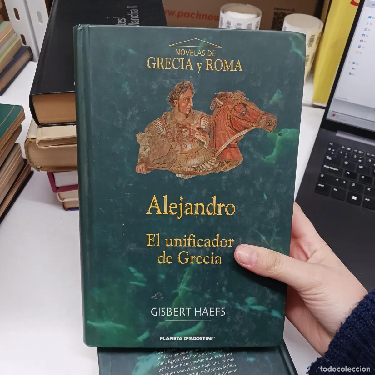 books: Alejandro: el unificador de Grecia - Gisbert Haefs