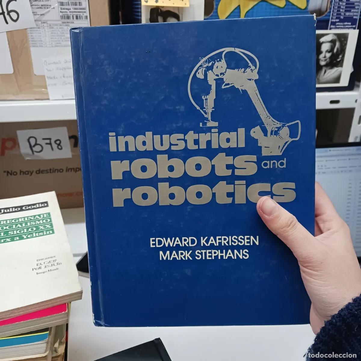 books: Industrial robots and robotics - Edward Kafrissen, mark Stephans